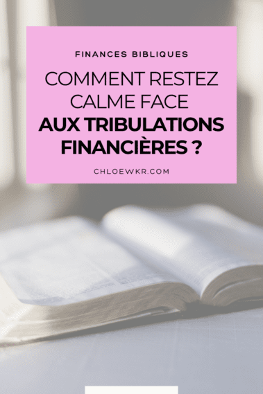 finances bibliques : comment restez calme face aux tribulations financières