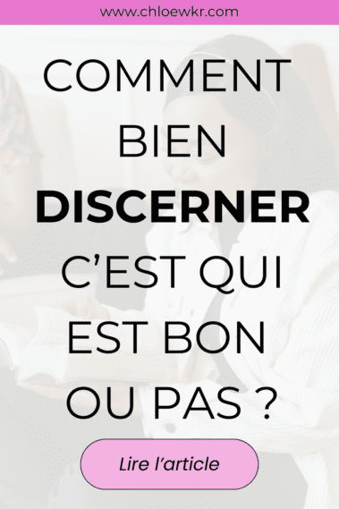 le discernement : comment bien
discerner c’est qui est bien 
ou pas ?