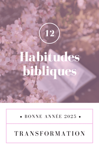 habitudes bibliques pour transformer votre année 2025