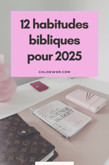 12 habitudes bibliques pour transformer votre année 2025