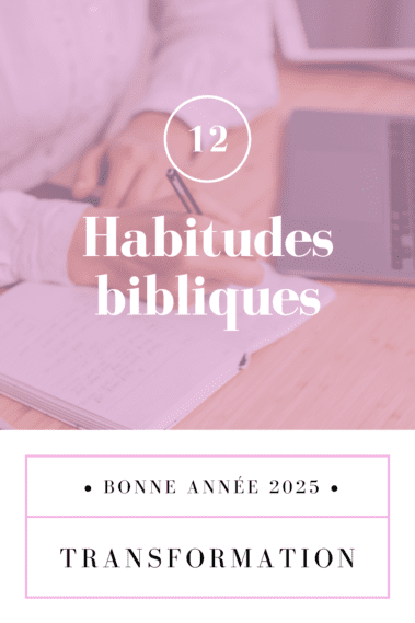 TOP 12 habitudes bibliques pour ton année 2025