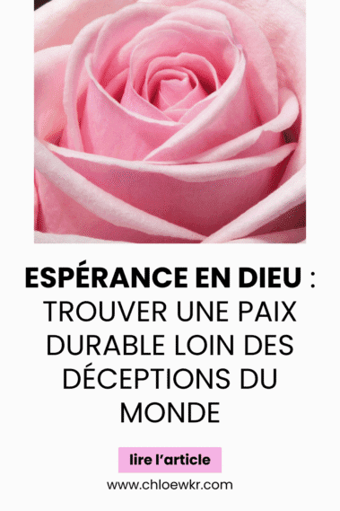 espérance en Dieu : trouver une paix durable loin des déceptions du monde
