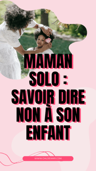 Maman solo : savoir dire non à son enfant