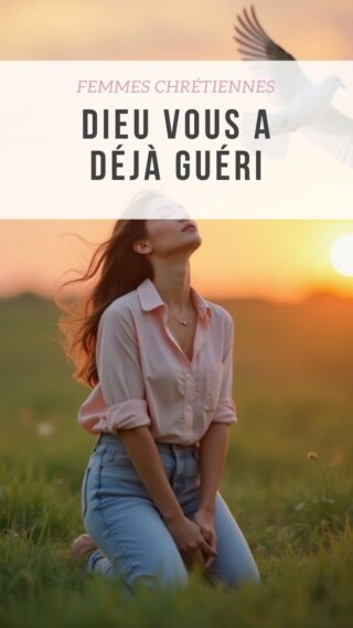 Dieu vous a déjà guéri, femme chrétienne