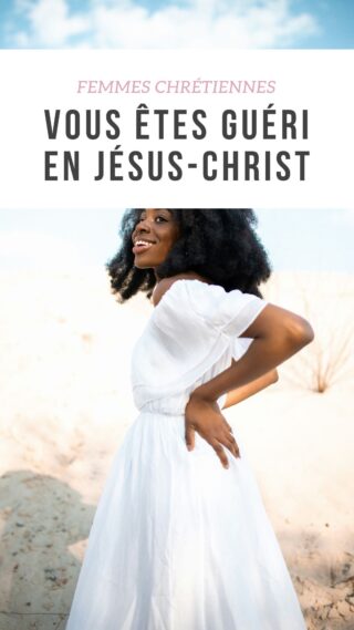Femmes chrétiennes vous êtes déjà guéri en Jésus Christ