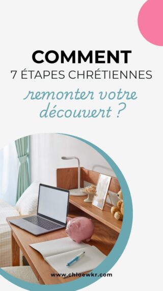 7 étapes bibliques pour remonter son découvert bancaire