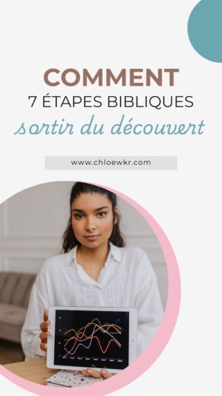 comment sortir du découvert en 7 étapes bibliques