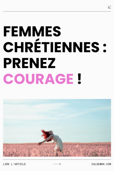 Femmes chrétiennes : prenez courage !