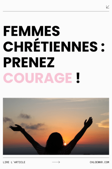 Femmes chrétiennes : prenez courage !