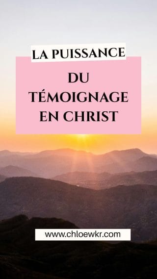 la puissance du témoignage en Christ, chloé wkr, femmes chrétiennes